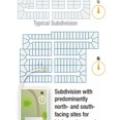 To improve solar power production, builders and developers can plan subdivision lot lines and roads for predominantly north and south orientations.