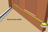 Before purchasing a door sweep, measure the full width of the door where the sweep will be installed.